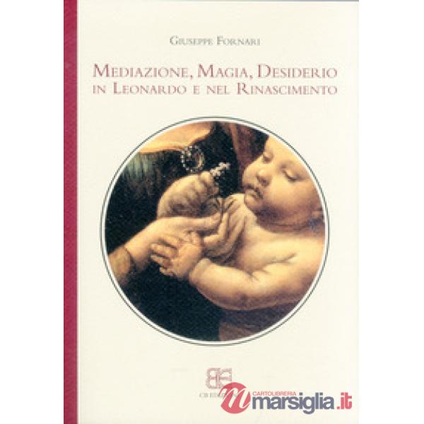 Mediazione, magia, desiderio in Leonardo e nel Rinascimento