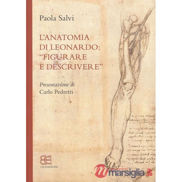 Anatomia di Leonardo. «Figurare e descrivere» (L')