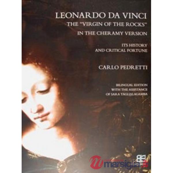 Leonardo Da Vinci. La «Vergine delle rocce» nella Versione Cheramy. La sua storia e fortuna critica-The «Virgin of the rocks» in