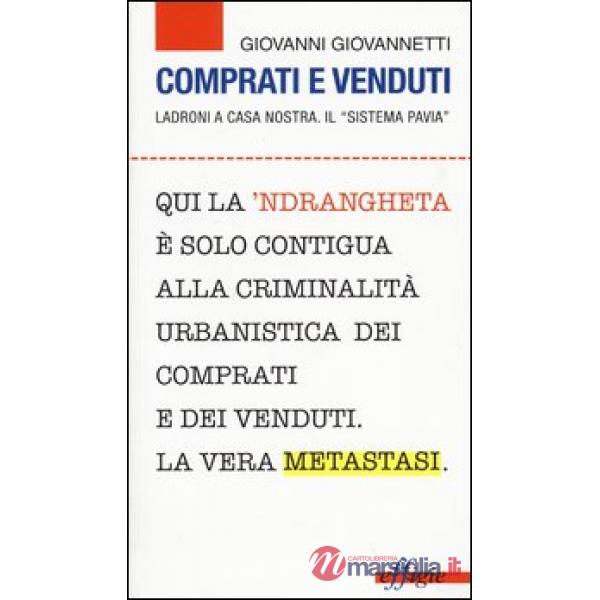 Comprati e venduti. Ladroni a casa nostra. Il «sistema Pavia»