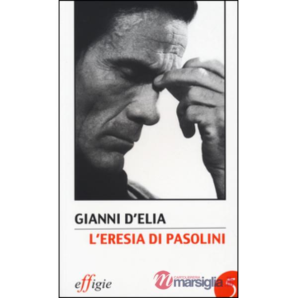 Eresia di Pasolini. L'avanguardia della tradizione dopo Leonardi (L')