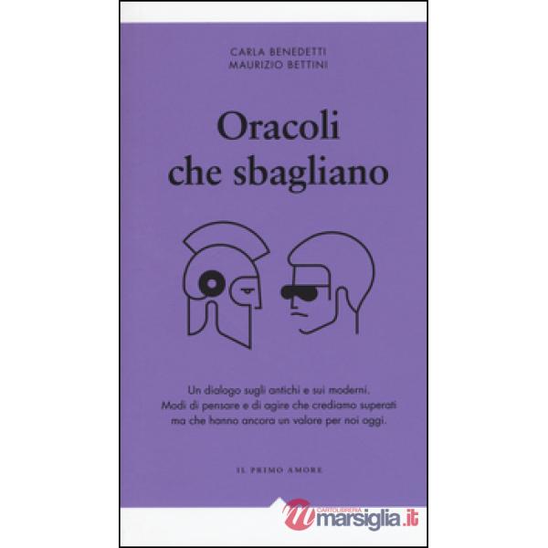 Oracoli che sbagliano. Un dialogo sugli antichi e sui moderni