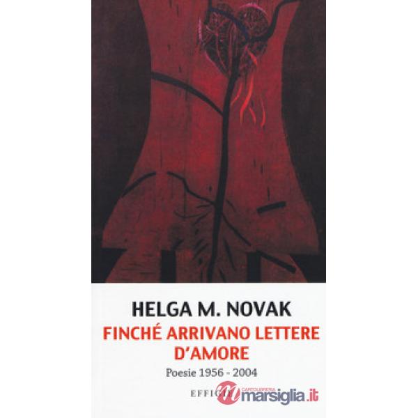 Finché arrivano lettere d'amore. Poesie 1956-2004