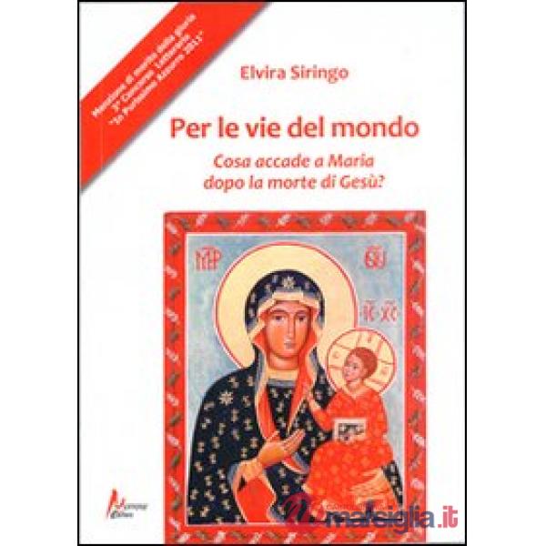 Per le vie del mondo. Casa accade a Maria dopo la morte di Gesù?