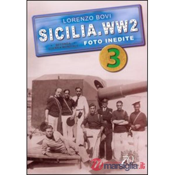 Sicilia. WW2 seconda guerra mondiale. Foto inedite. Ediz. illustrata. Vol. 3