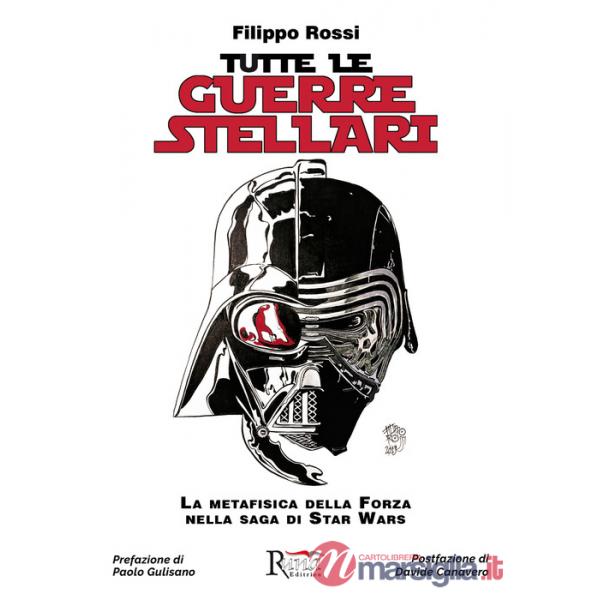 Tutte le Guerre Stellari. La metafisica della Forza nella saga di Star Wars. Nuova ediz.