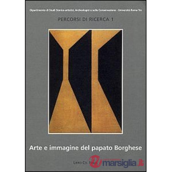 Arte e immagine del papato Borghese (1605-1621). Ediz. illustrata