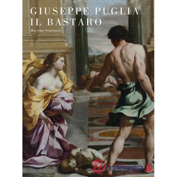 Giuseppe Puglia il Bastaro. Il naturalismo classicizzato nella Roma di Urbano VIII