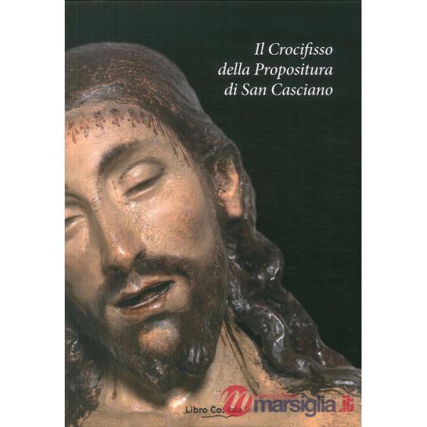 Crocifisso della Propositura di San Casciano. Restauro, analisi, indagini (Il)