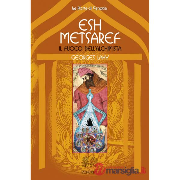 Esh Metsaref. Il fuoco dell'alchimista