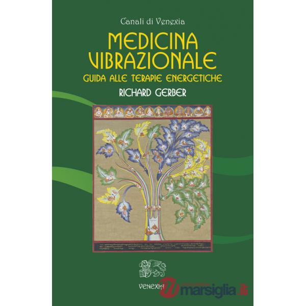 Medicina vibrazionale. Guida alle terapie energetiche
