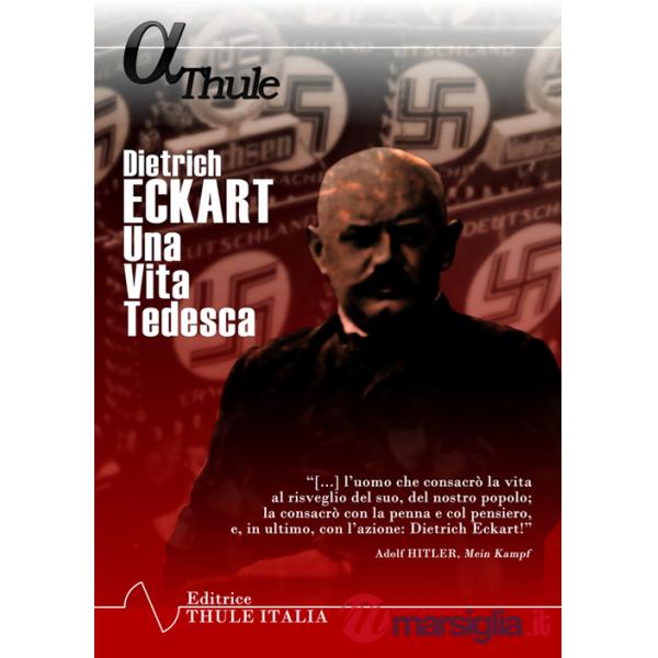 Dietrich Eckart. Una vita tedesca