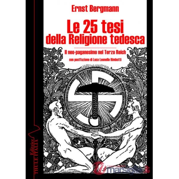 25 tesi della religione tedesca. Il neo-paganesimo nel Terzo Reich (Le)