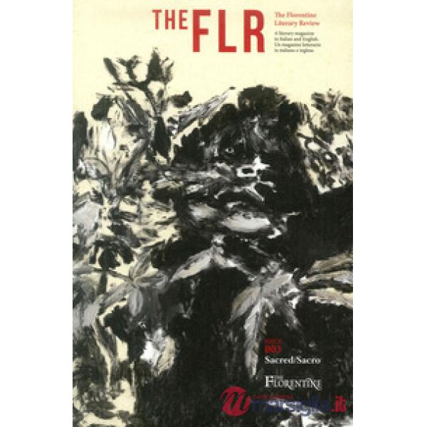 FLR. The Florentine Literary Review. Ediz. italiana e inglese (The). Vol. 3: Sacred-Sacro