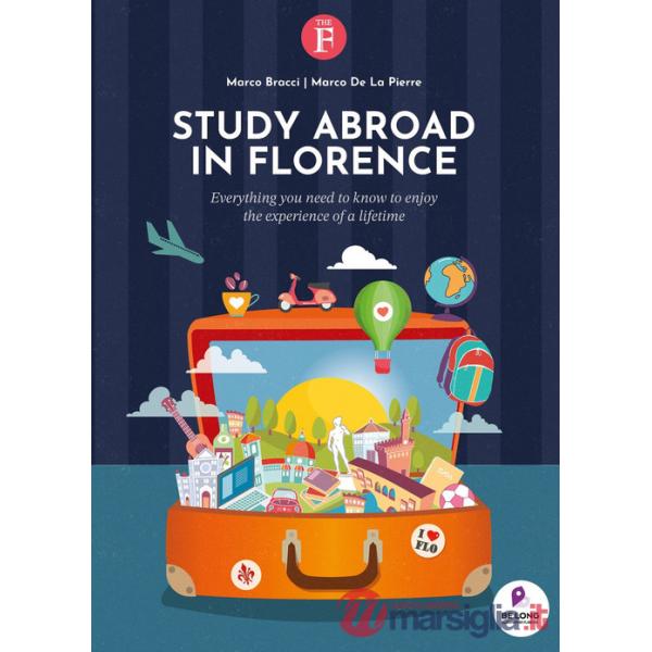 Study abroad in Florence. Everything you need to know to enjoy the experience of a lifetime