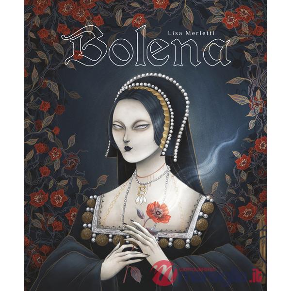 Bolena. Vita di Anna Bolena