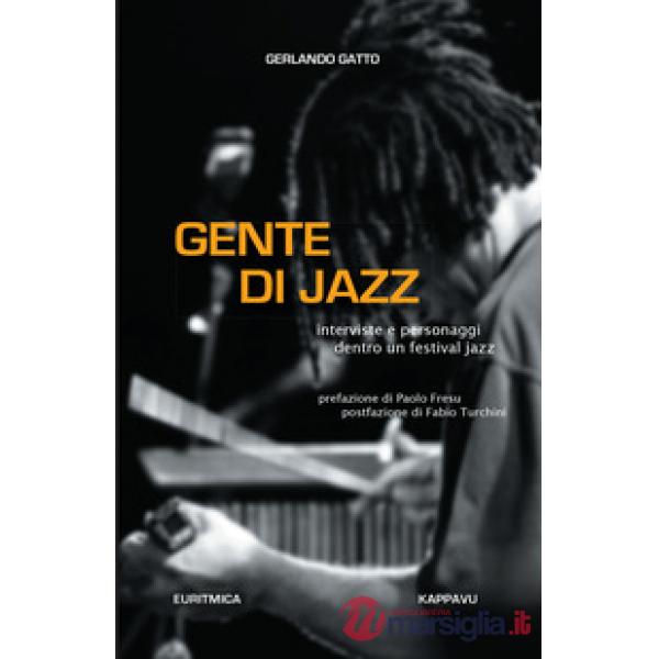 Gente di jazz. Interviste e personaggi dentro un festival jazz