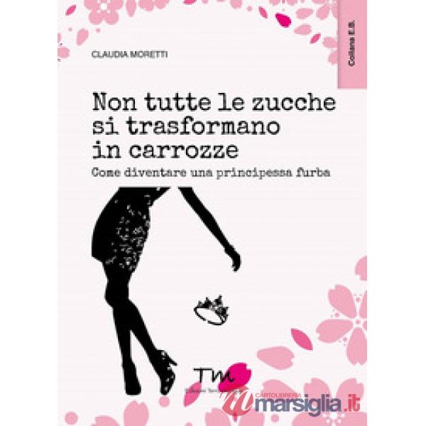 Non tutte le zucche si trasformano in carrozze. Come diventare una principessa f