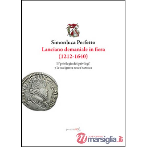 Lanciano demaniale in fiera (1212-1640). Il privilegio dei privilegi e la sua ig