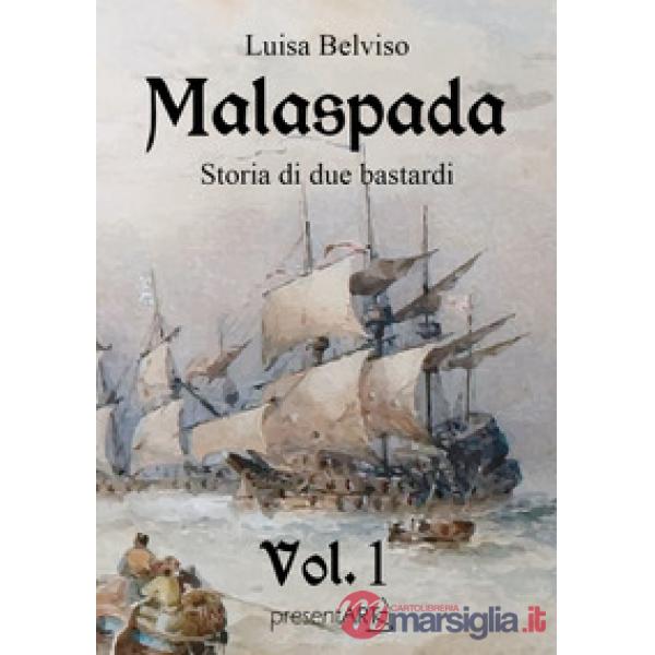 Malaspada. Storia di due bastardi. Vol. 1