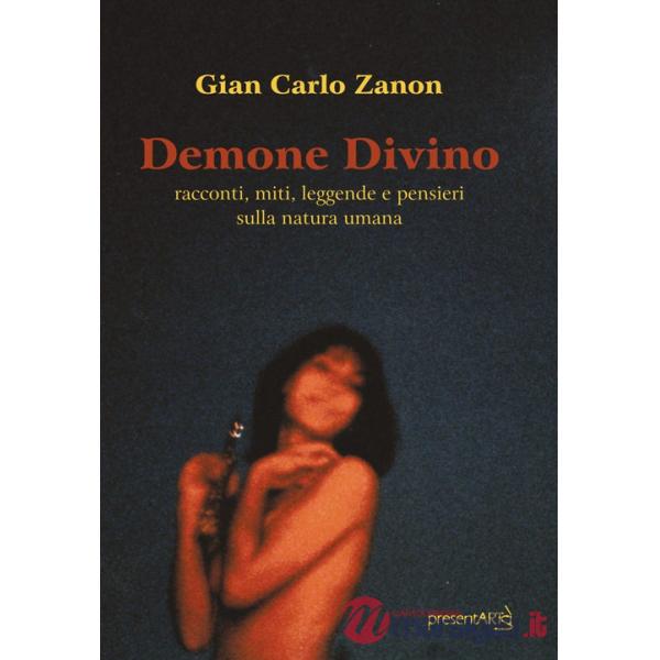 Demone divino. Racconti, miti, leggende e pensieri sulla natura umana. Ediz. integrale