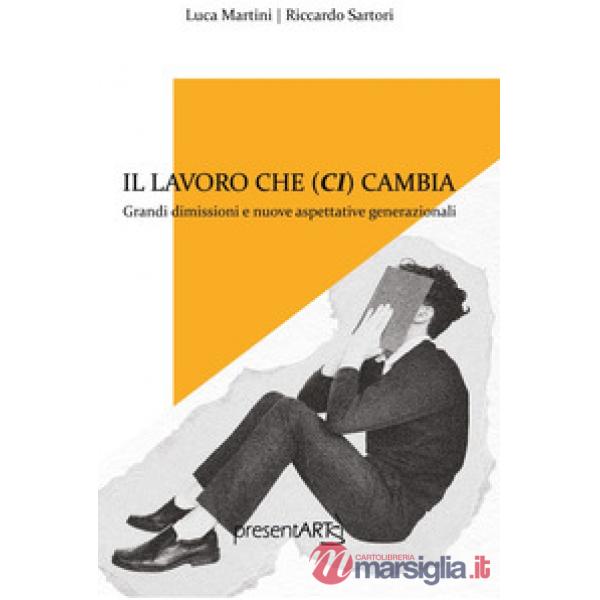 Lavoro che ci cambia. Ediz. integrale (Il)