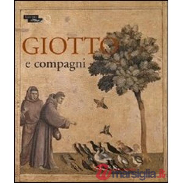 Giotto e compagni. Catalogo della mostra (Parigi, 18 aprile 15 luglio 2013). Ediz. francese