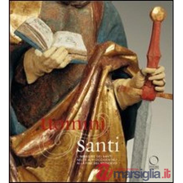 Uomini e santi. L'immagine dei santi nelle Alpi occidentali alla fine del Medioe