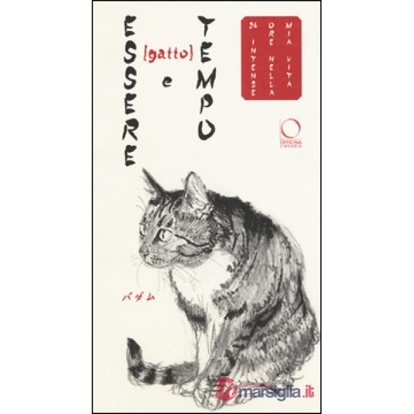 Essere (gatto) e tempo. 24 intense ore nella mia vita. Ediz. a colori