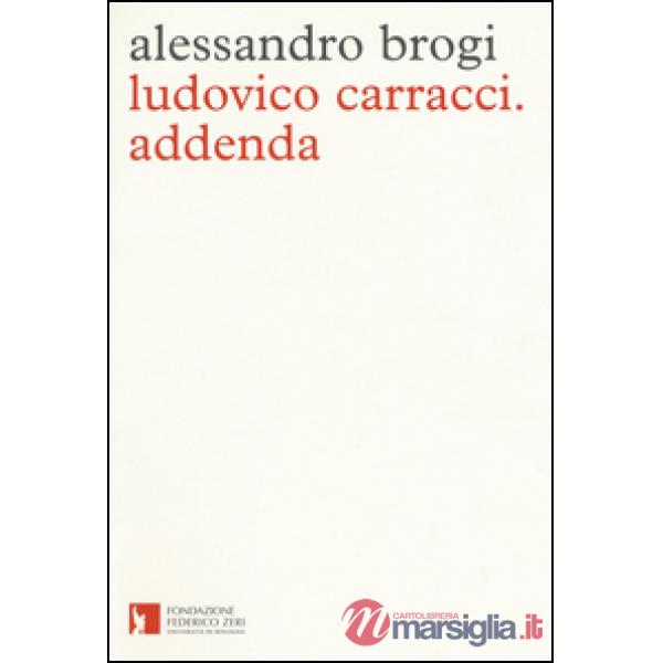 Ludovico Carracci. Addenda. Ediz. a colori