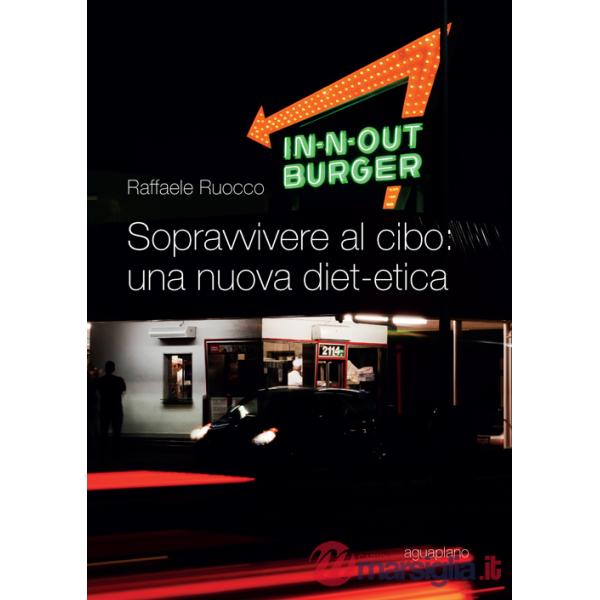 Sopravvivere al cibo. Una nuova diet-etica