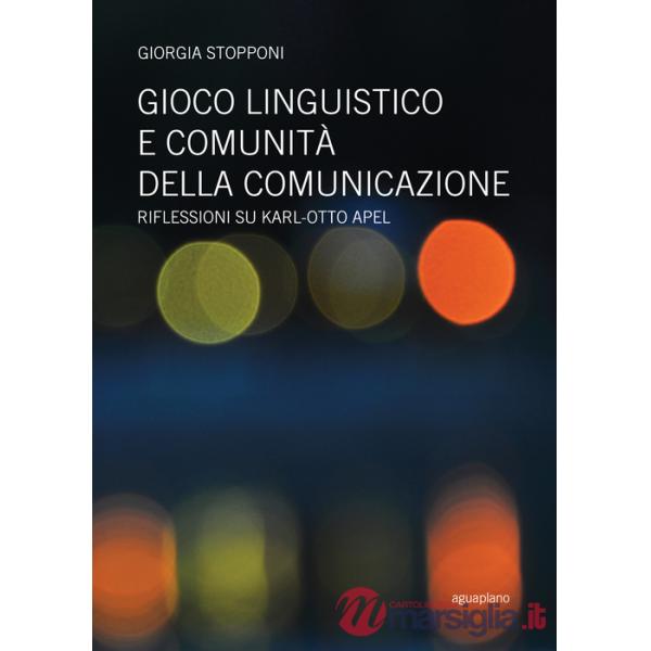 Gioco linguistico e comunità della comunicazione. Riflessioni su Karl-Otto Apel