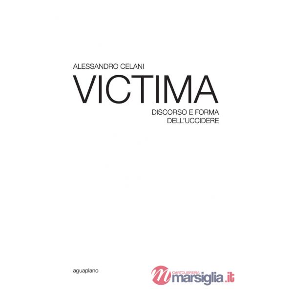 Victima. Discorso e forma dell'uccidere