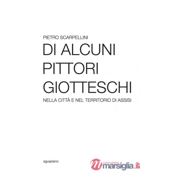 Di alcuni pittori giotteschi nella città e nel territorio di Assisi
