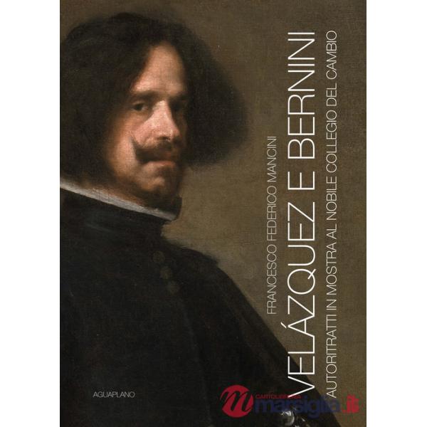 Velázquez e Bernini. Autoritratti in mostra al Nobile Collegio del Cambio. Ediz. illustrata