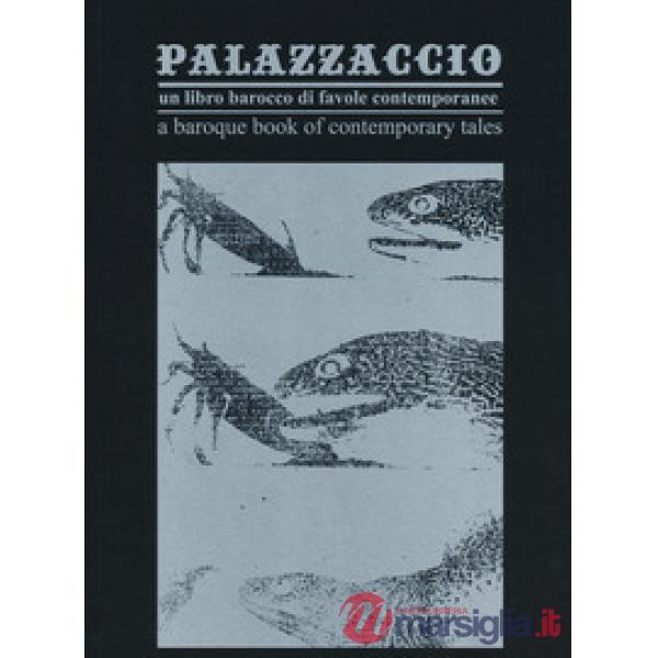 Palazzaccio. Un libro di favole barocche contemporanee-A baroque book of contemp
