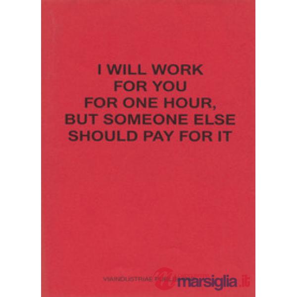 Will work for you but someone else should pay for it. Ediz. italiana e inglese (