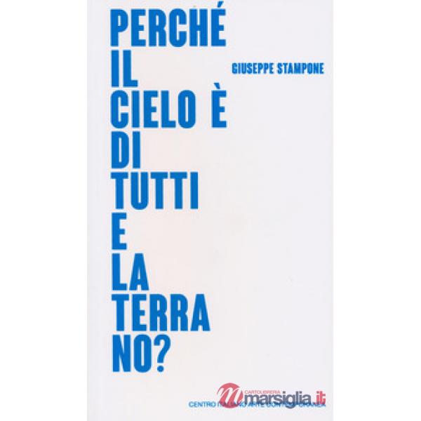 Giuseppe Stampone. Perché il cielo è di tutti e la terra no? Catalogo della most