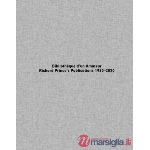 Bibliothèque d'un Amateur. Richard Prince's Publications