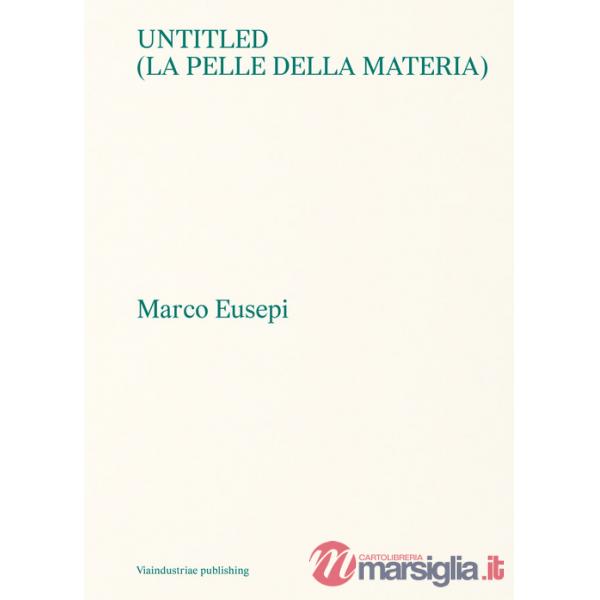 Untitled (La pelle della materia). Ediz. italiana e inglese