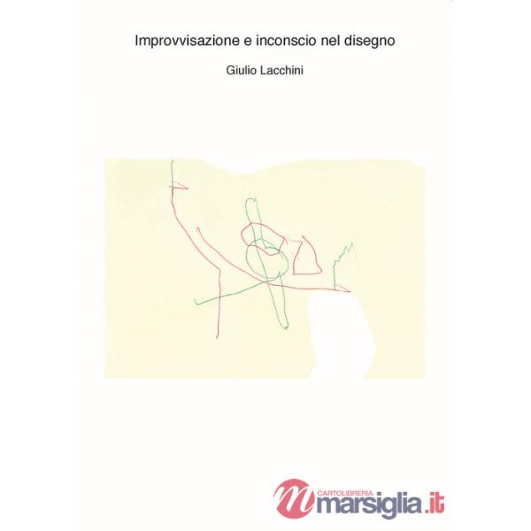 Improvvisazione e inconscio nel disegno. Con CD-Audio