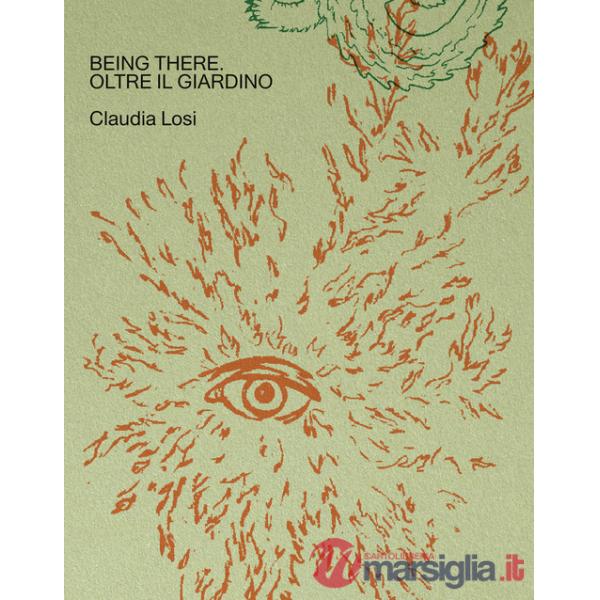 Being there. Oltre il giardino. Ediz. italiana e inglese