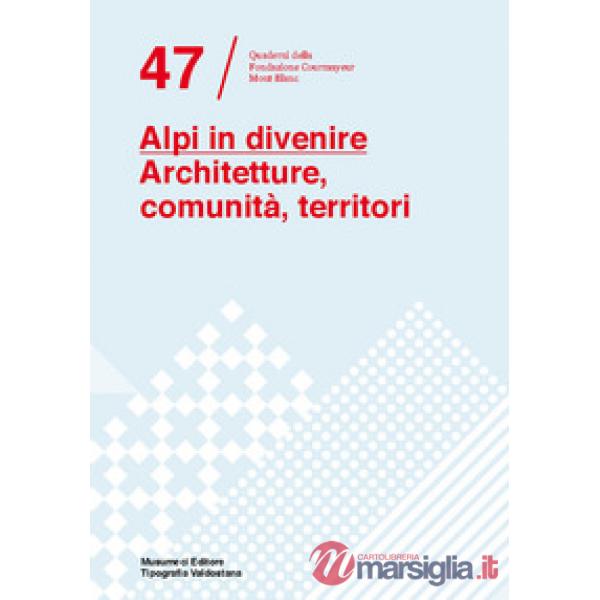 Alpi in divenire. Architetture, comunità, territori