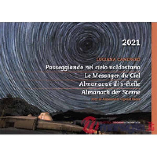 Passeggiando nel cielo valdostano-Le Messager du ciel. Almanaque di s-ëteile-Almanach der Sterne. Ediz. illustrata