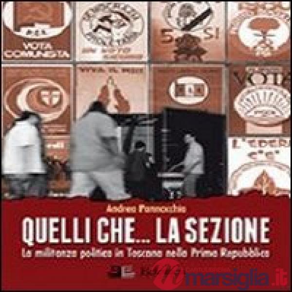 Quelli che... la sezione. La militanza politica in Toscana nella prima Repubblic