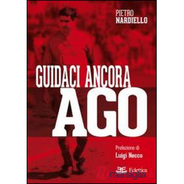 Guidaci ancora Ago