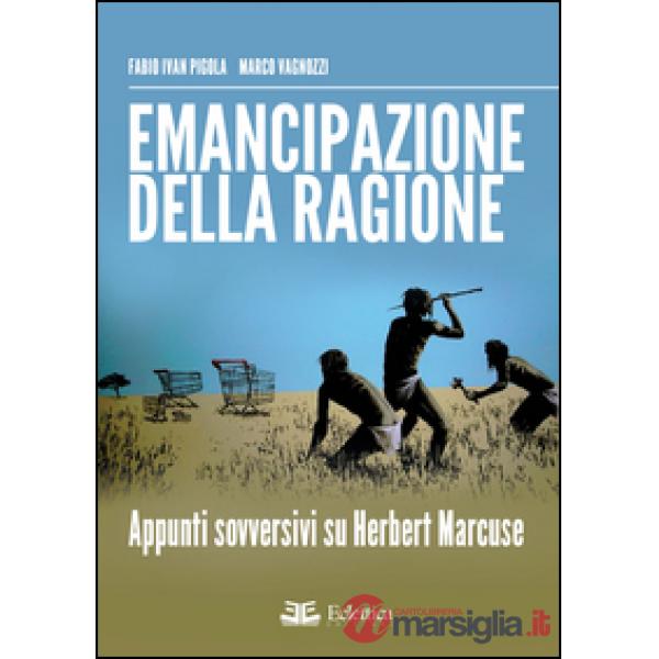Emancipazione della ragione. Apppunti sovversivi su Herbert Marcuse