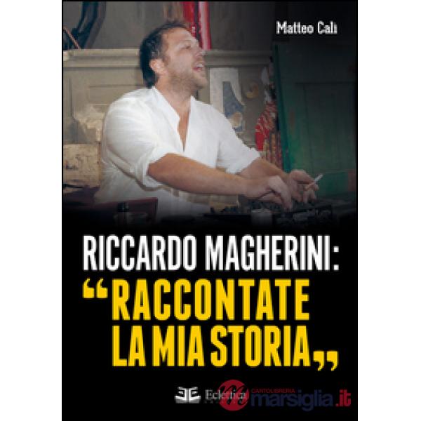Riccardo Magherini: «Raccontate la mia storia»