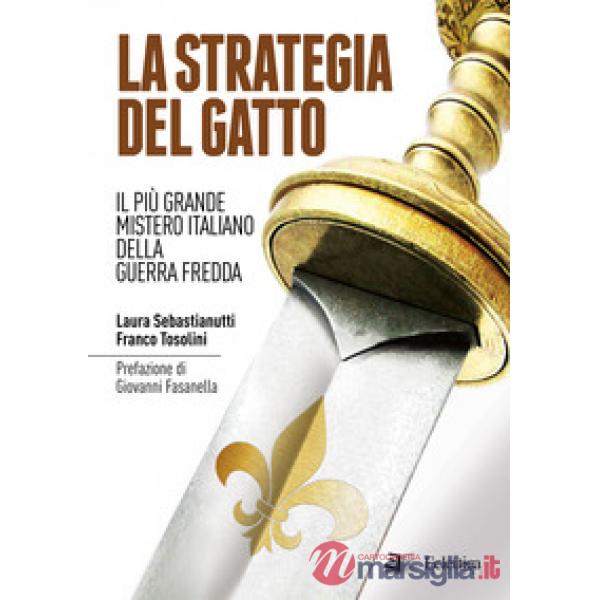 Strategia del gatto. Il più grande mistero italiano della guerra fredda (La)