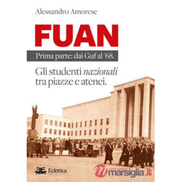 FUAN. Prima parte: dai Guf al '68. Gli studenti nazionali tra piazze e atenei